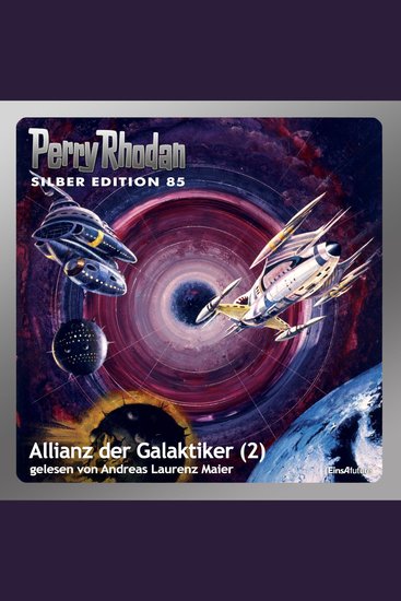 Perry Rhodan Silber Edition 85: Allianz der Galaktiker (Teil 2) - Perry Rhodan-Zyklus "Aphilie" - cover