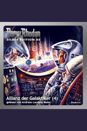 Perry Rhodan Silber Edition 85: Allianz der Galaktiker (Teil 4) - Perry Rhodan-Zyklus "Aphilie" - cover