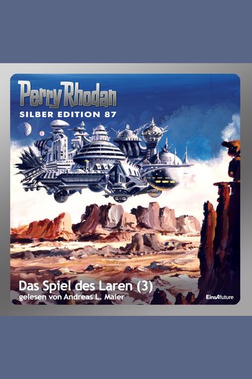 Perry Rhodan Silber Edition 87: Das Spiel des Laren (Teil 3) - Perry Rhodan-Zyklus "Aphilie" - cover