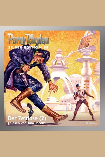 Perry Rhodan Silber Edition 88: Der Zeitlose (Teil 2) - Perry Rhodan-Zyklus "Aphilie" - cover
