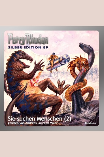 Perry Rhodan Silber Edition 89: Sie suchen Menschen (Teil 2) - Perry Rhodan-Zyklus "Aphilie" - cover