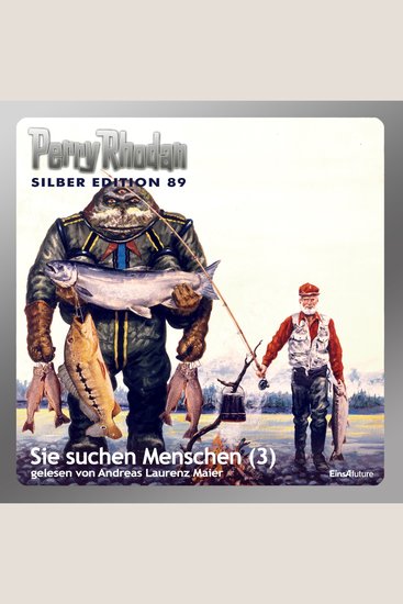 Perry Rhodan Silber Edition 89: Sie suchen Menschen (Teil 3) - Perry Rhodan-Zyklus "Aphilie" - cover