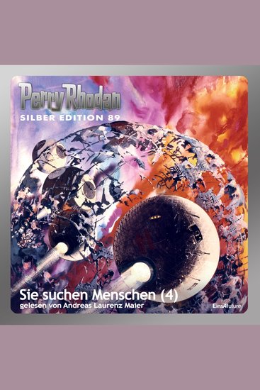 Perry Rhodan Silber Edition 89: Sie suchen Menschen (Teil 4) - Perry Rhodan-Zyklus "Aphilie" - cover
