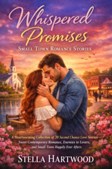 Whispered Promises: Small Town Romance Stories - A Heartwarming Collection of 20 Second Chance Love Stories - Sweet Contemporary Romance Enemies to Lovers and Small Town Happily Ever Afters - cover