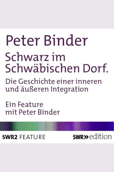 Schwarz im Schwäbischen Dorf - Die Geschichte einer inneren und äußeren Integration - cover