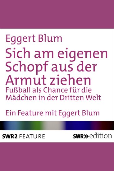 Sich am eigenen Schopf aus der Armut ziehen - Fußball als Chance für die Mädchen in der Dritten Welt - cover