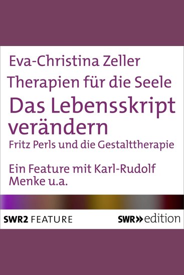 Therapien für die Seele - Das Lebensskript verändern - Fritz Perls und die Gestalttherapie - cover