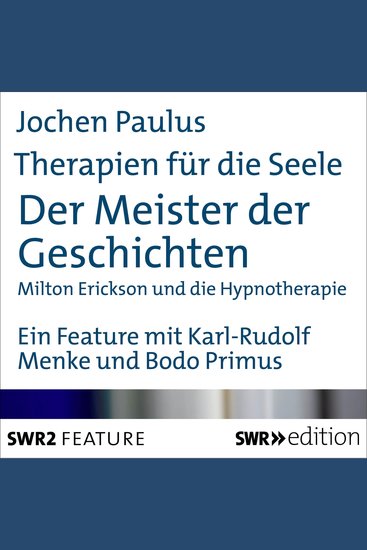 Therapien für die Seele - Der Meister der Geschichten - Milton Erickson und die Hypnotherapie - cover