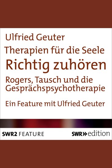 Therapien für die Seele - Richtig zuhören - Rogers Tausch und die Gesprächspsychotherapie - cover
