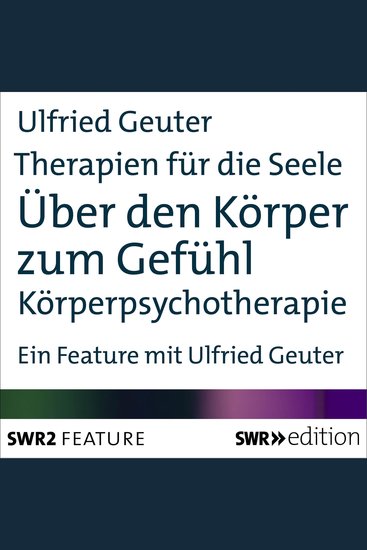 Therapien für die Seele - Über den Körper zum Gefühl - Körperpsychotherapie: Mehr als Worte - cover