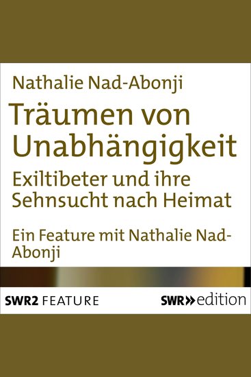 Träumen von Unabhängigkeit - Exiltibeter und ihre Sehnsucht nach Heimat - cover