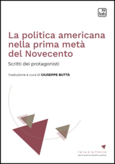 La politica americana nella prima metà del Novecento - Scritti dei protagonisti - cover