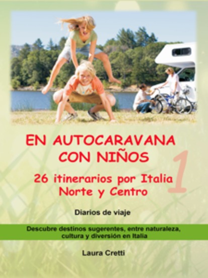 EN AUTOCARAVANA CON NIÑOS - Volumen 1 - 26 itinerarios por Italia Norte y Centro - cover