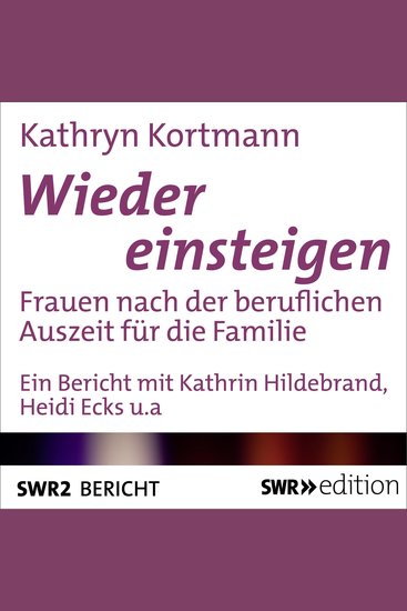 Wieder einsteigen - Frauen nach der beruflichen Auszeit für die Familie - cover