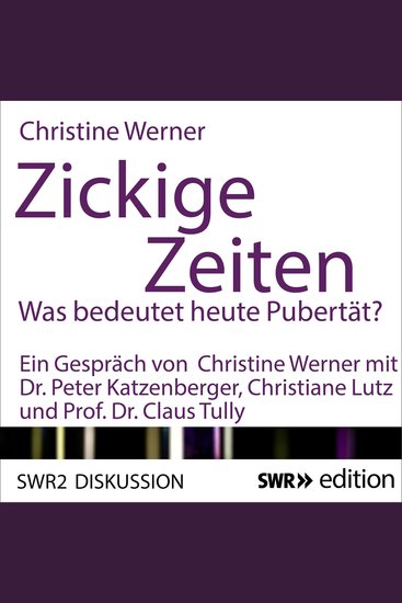 Zickige Zeiten - Was bedeutet heute Pubertät? - cover