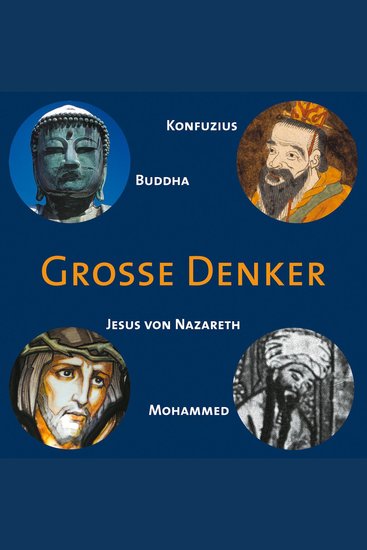 CD WISSEN - Große Denker - Teil 01 - Konfuzius Buddha Jesus von Nazareth Mohammed - cover