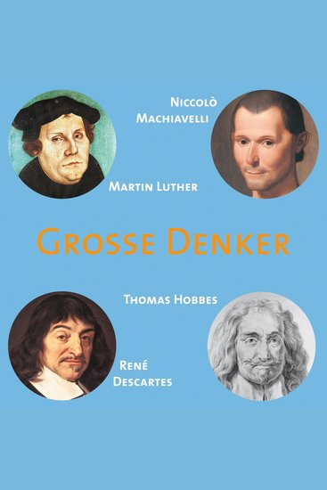 CD WISSEN - Große Denker - Teil 03 - Niccolò Machiavelli Martin Luther Thomas Hobbes René Descartes - cover