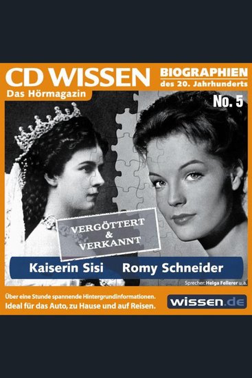 CD WISSEN - Kaiserin Sisi und Romy Schneider - Vergöttert & verkannt - cover