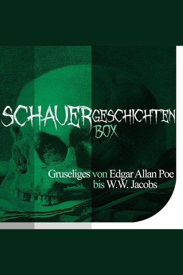 Die Schauergeschichten Box - Gruseliges von Edgar Allan Poe bis W W Jacobs - cover