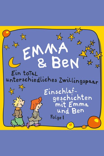 Emma und Ben Vol 1: Ein total unterschiedliches Zwillingspaar! - Einschlafgeschichten mit Emma und Ben - cover