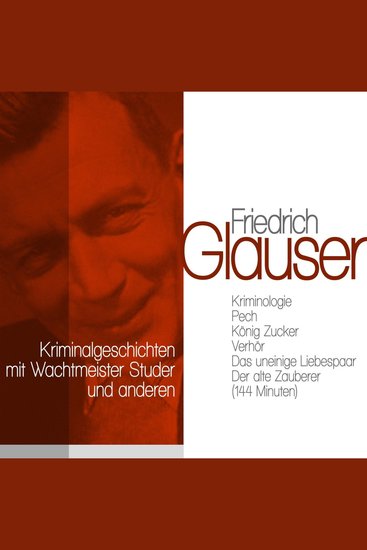 Klassische Kriminalgeschichten mit Wachtmeister Studer und anderen - Kriminologie Pech König Zucker Verhör Das uneinige Liebespaar Der alte Zauberer - cover