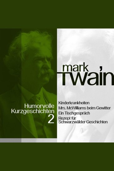 Mark Twain: Humorvolle Kurzgeschichten 2 - Vom Wahnsinn der Ehefrau bei Gewitter bis zum Schwarzwälder Dunghaufen - cover
