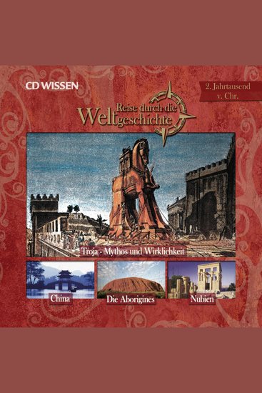 Reise durch die Weltgeschichte 2 Jahrtausend v Chr - Troja - Mythos und Wirklichkeit China Die Aborigines Nubien - cover