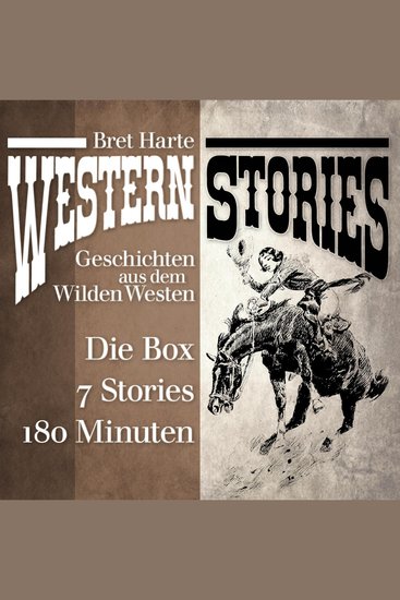 Western Stories: Geschichten aus dem Wilden Westen - Die Box - Das Idyll von Red Gulch In der Todeswüste von Arizona Der Glücksbringer von Roaring Camp Miggles Die Ausgestoßenen von Roaring Camp uvm - cover