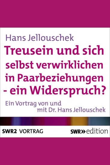Treusein und sich selbst verwirklichen in Paarbeziehungen - Ein Widerspruch? - cover