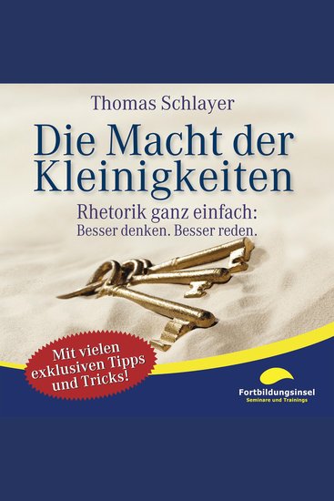 Die Macht der Kleinigkeiten - Rhetorik ganz einfach: Besser denken Besser reden - cover