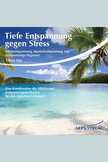 Tiefe Entspannung gegen Stress - Atementspannung Muskelentspannung und Entspannungs-Hypnose - Eine Kombination der effektivsten Entspannungsmethoden für den täglichen Gebrauch - cover