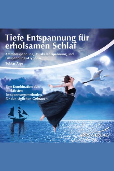 Tiefe Entspannung für erholsamen Schlaf - Atementspannung Muskelentspannung und Entspannungs-Hypnose - Eine Kombination der effektivsten Entspannungsmethoden für den täglichen Gebrauch - cover