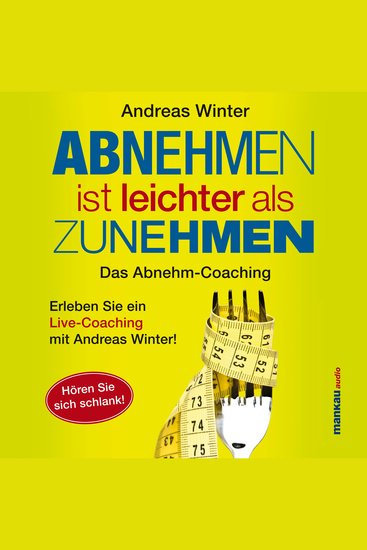 Abnehmen ist leichter als Zunehmen Das Abnehm-Coaching - Hören Sie sich schlank! - cover