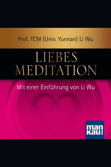 Liebesmeditation - Mit einer Einführung von Prof TCM (Univ Yunnan) Li Wu - cover