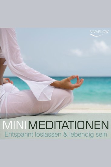 Entspannt loslassen & lebendig sein mit Mini Meditationen - Selbsterkenntnis Kraft Gelassenheit und Ruhe durch Entspannung & Achtsamkeit - cover