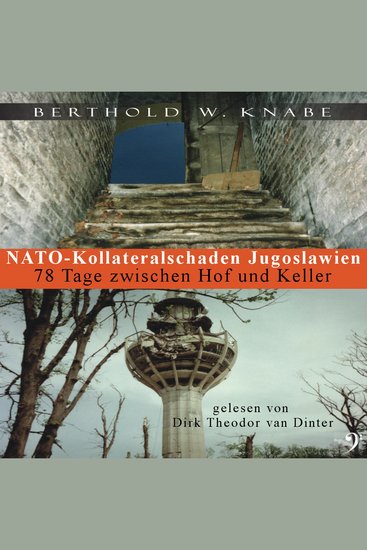 Nato Kollateralschaden Jugoslawien - 78 Tage zwischen Hof und Keller - cover