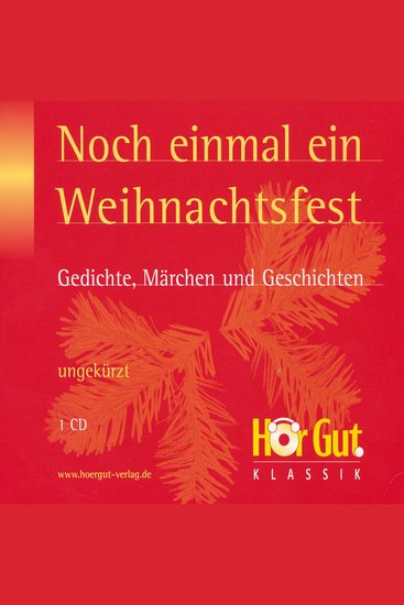 Noch einmal ein Weihnachtsfest Gedichte Märchen und Geschichten - Das Geschenk der Weisen Unter dem Tannenbaum Das Mädchen mit den Schwefelhölzern Zum 24 Dezember Der Stern Weihnachten Altes Kaminstück Die Heiligen drei Könige Gesegnet möge ich mich heute erheben Auf ein altes Bild - cover