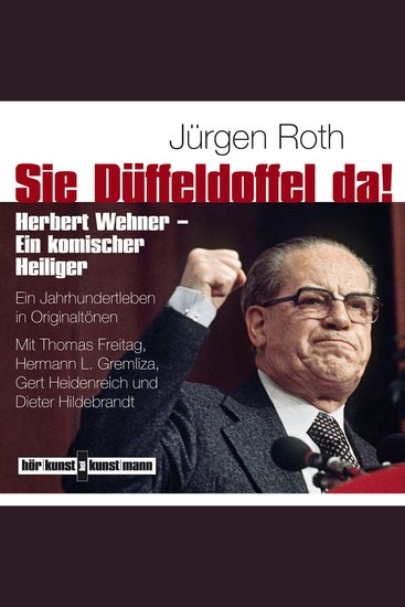 Sie Düffeldoffel da! Herbert Wehner - Ein komischer Heiliger - cover