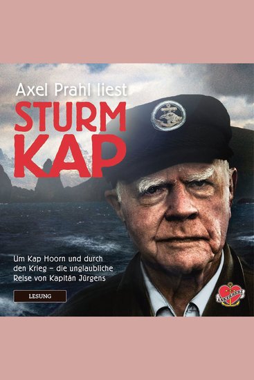 Sturmkap - Das Hörbuch - Um Kap Hoorn und durch den Krieg - die unglaubliche Reise von Kapitän Jürgens - cover