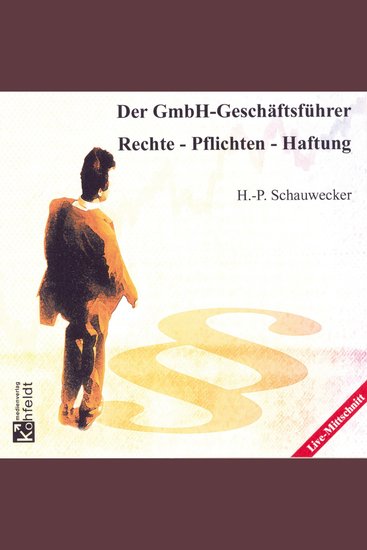 Der GmbH-Geschäftsführer - Rechte - Pflichten - Haftung - cover
