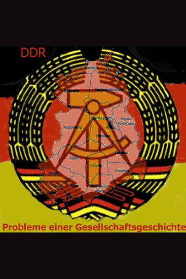 Die DDR - Probleme einer Gesellschaftsgeschichte - cover