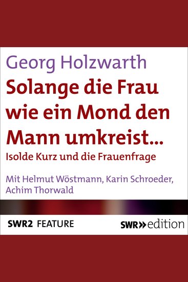 Solange die Frau wie ein Mond den Mann umkreist… - Isolda Kurz und die Frauenfrage - cover