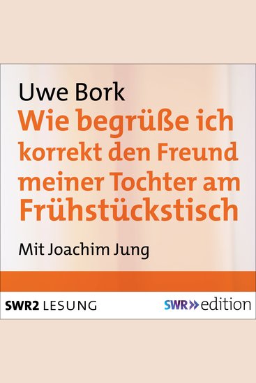 Wie begrüße ich korrekt den Freund meiner Tochter am Frühstückstisch - Erfahrungen eines erfahrenen Vaters - cover