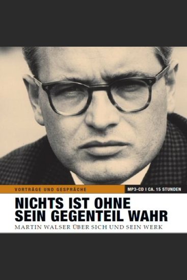 Nichts ist ohne sein Gegenteil wahr - Originaltonaufnahmen: Martin Walser über sich und sein Werk - cover