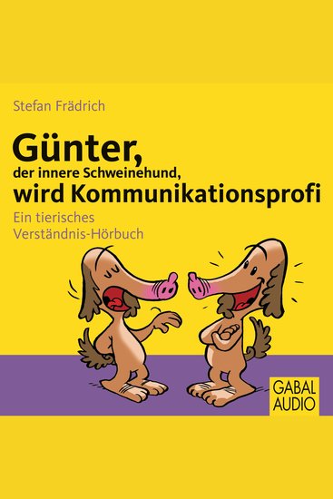 Günter der innere Schweinehund wird Kommunikationsprofi - Ein tierisches Verständnis-Hörbuch - cover