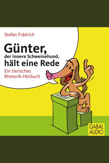 Günter der innere Schweinehund hält eine Rede - Ein tierisches Rhetorik-Hörbuch - cover