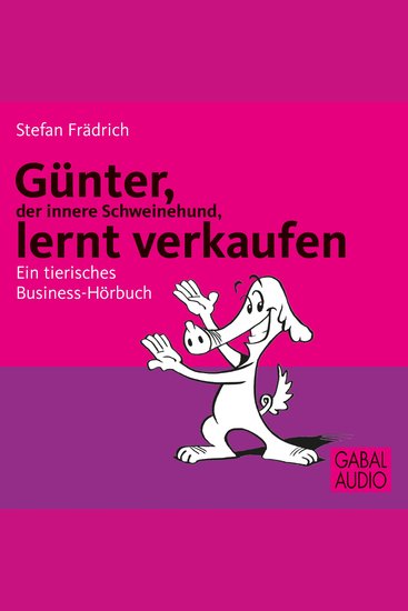 Günter der innere Schweinehund lernt verkaufen - Ein tierisches Business-Hörbuch - cover
