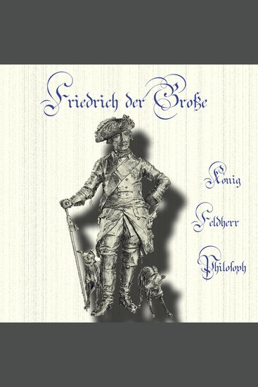 Friedrich der Große - König - Feldherr - Philosoph - cover