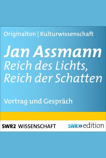 Jan Assmann - Reich des Lichts Reich der Schatten - Vortrag und Gespräch - cover