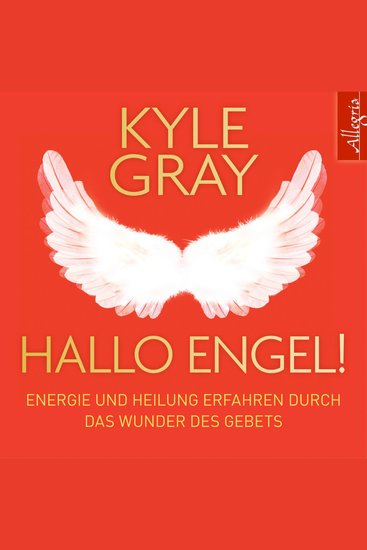 Hallo Engel! - Energie und Heilung erfahren durch das Wunder des Gebets - cover